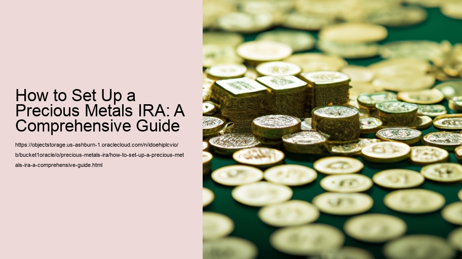 How to Set Up a Precious Metals IRA: A Comprehensive Guide
